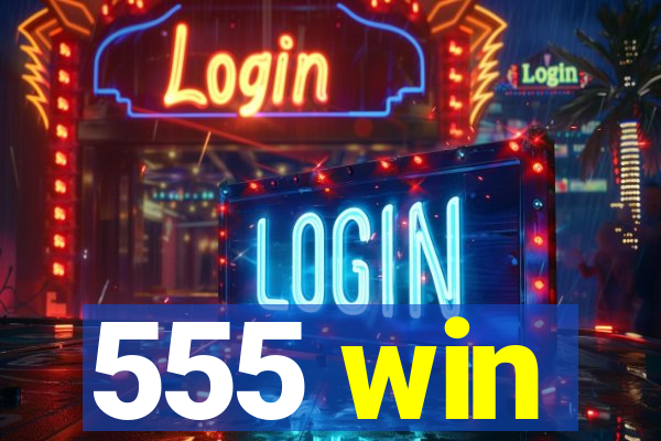 555 win